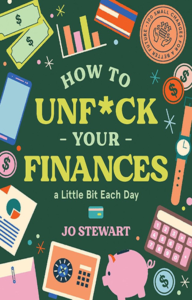 How to Unf*ck Your Finances a Little Bit Each Day - 100 Small Changes for a Better Future
